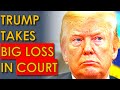 Trump Takes GIANT LOSS in Court