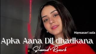 Apka Aana Dil Dhadkana | Slowed Reverb | Lofi Mix | Alka Yagnik | Kumar Sanu |