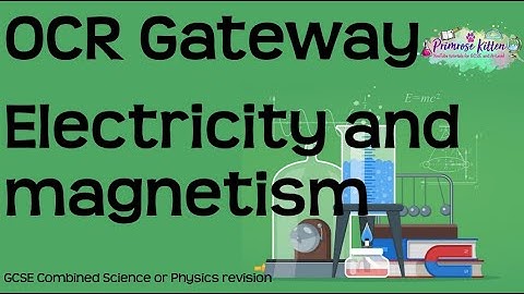 De hele OCR Gateway Physics, onderwerp 3 - Elektriciteit en magnetisme. GCSE-herhaling