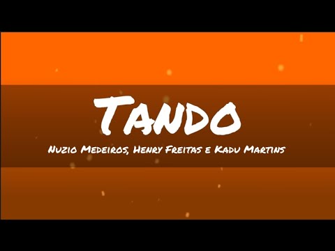 Tando - Núzio Medeiros, Henry Freitas e Kadu Martins (letra)