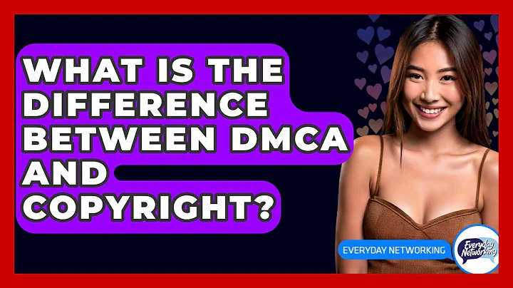What Is The Difference Between DMCA And Copyright? - Everyday-Networking