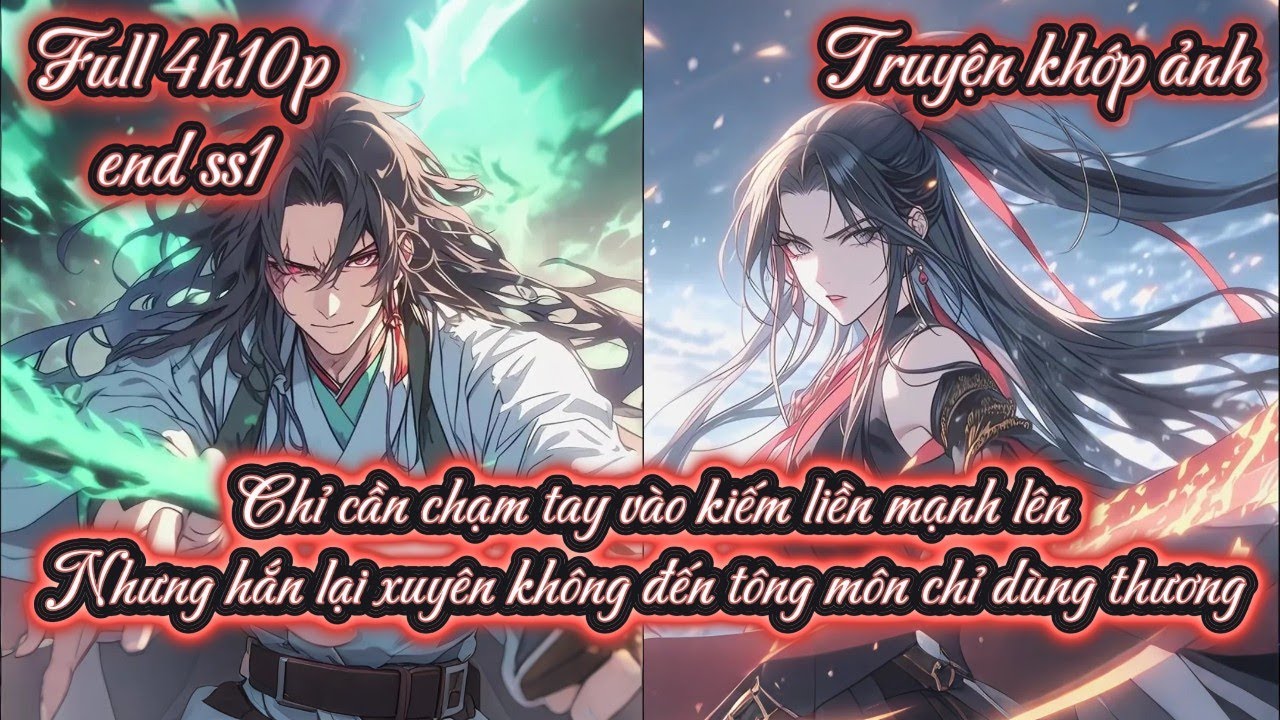 Chỉ cần chạm tay vào kiếm liền mạnh lên Nhưng hắn lại xuyên không đến tông môn chỉ dùng thương
