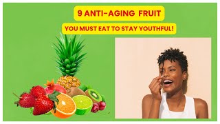 Unlocking Youth: The Power of 9 AntiAging Fruits Revealed!