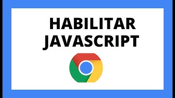 como HABILITAR JAVASCRIPT en GOOGLE CHROME 2022✅
