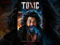 Toxic Movie Trailer😱#shorts #toxic #yash #movie #trailer #viral #trending