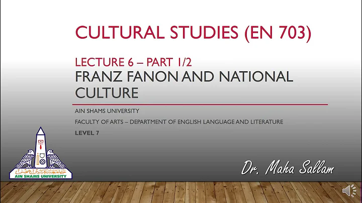 Cultural Studies EN 703 Dr  Maha Sallam Lecture6 Part1of2   Franz Fanon and National Culture - DayDayNews