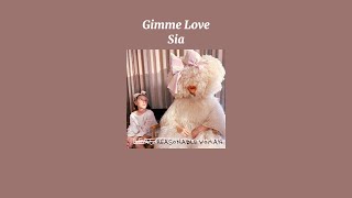 Sia - Gimme Love (Sped Up Version)