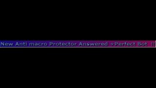 Perfect Bot with anti macro protector