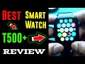 T500+ smart watch review || best smart watch