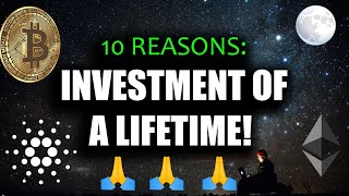 INVESTMENT OF A LIFETIME! 10 REASONS CRYPTO WILL MAKE YOU RICH