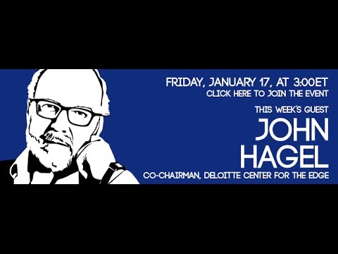 John Hagel, Co-Chairman, Deloitte Center for the Edge