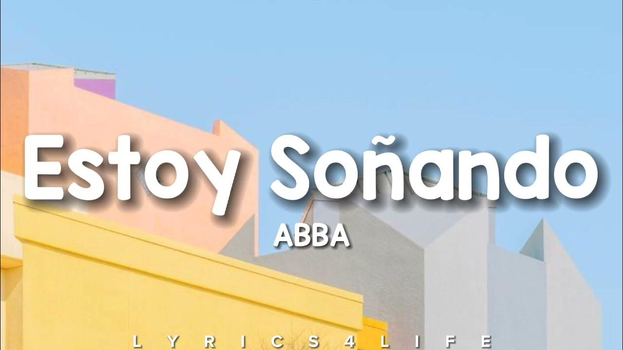 ABBA - Estoy Soñando (Lyrics) ABBA - Estoy Soñando (Lyrics)