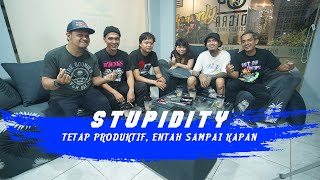 STUPIDITY | TETAP PRODUKTIF, ENTAH SAMPAI KAPAN