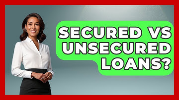 Secured Vs Unsecured Loans? - Your Guide to Budgeting
