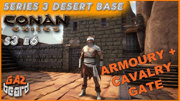 Conan Exiles Gameplay S3 Ep.6 | Desert Base - Armoury & Cavalry Gate