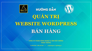 HƯỚNG DẪN QUẢN TRỊ WEBSITE SẢN PHẨM MÃ NGUỒN WORDPRESS FULL HD 2020 || NGỌC THẮNG