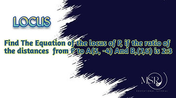 Equation of locus, if the ratio of the distances from p to A(5, -4) & B(7, 6) is 2:3