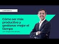 Cómo ser más productivo y gestionar mejor el tiempo⎮Máster de Emprendedores, Sergio Fernández