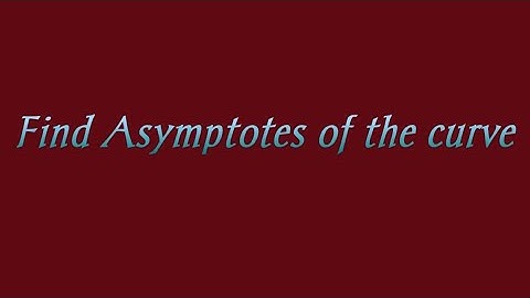 Find Asymptotes of the curve