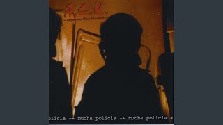 Video thumbnail of "A.C.K. - Mucha Policia"