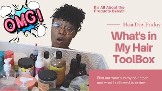 What&#39;s in My Hair Toolbox| My Hair Stash and what Hair products I still need to Review