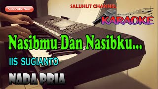 NASIBMU DAN NASIBKU ll KARAOKE NOSTALGIA ll IIS SUGIANTO ll NADA PRIA G=DO