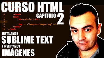 CURSO HTML #2 | INSTALACIÓN DE SUBLIME TEXT 2 | INSERTAR IMÁGENES EN UNA WEB