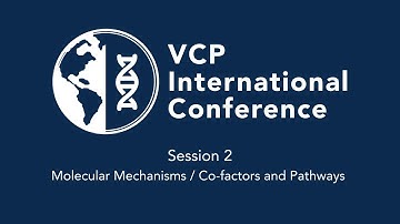 Session 2 - Molecular Mechanisms | 2024 VCP International Scientific Conference