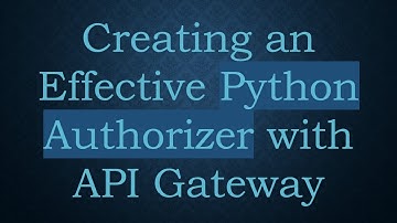 Creating an Effective Python Authorizer with API Gateway
