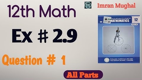 FSC Math part 2 || 12 class math chapter 2 Exercise 2.9 Question 01  ( All Parts ) 
