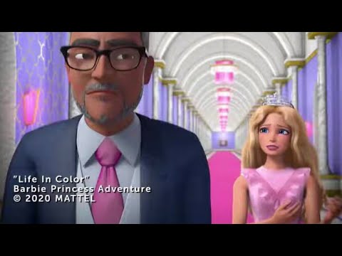 Life In Color Barbie Song Barbie Princess Adventure Movie Songs