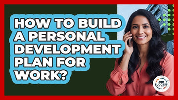 How To Build A Personal Development Plan For Work?