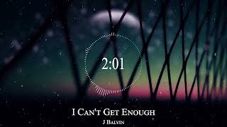 J Balvin - I Can't Get Enough