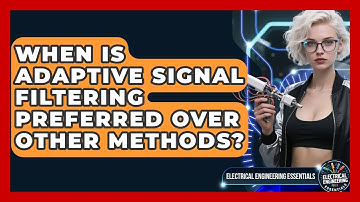 When Is Adaptive Signal Filtering Preferred Over Other Methods?