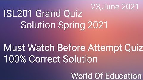 ISL201 Grand Quiz solution Spring 2021||100% Correct Solution