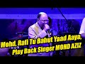 Mohd, Rafi Tu Bahut Yaad Aaya, Play Back Singer MOHD AZIZ Live In Concert Part 3, Na Fankar Tujhsa