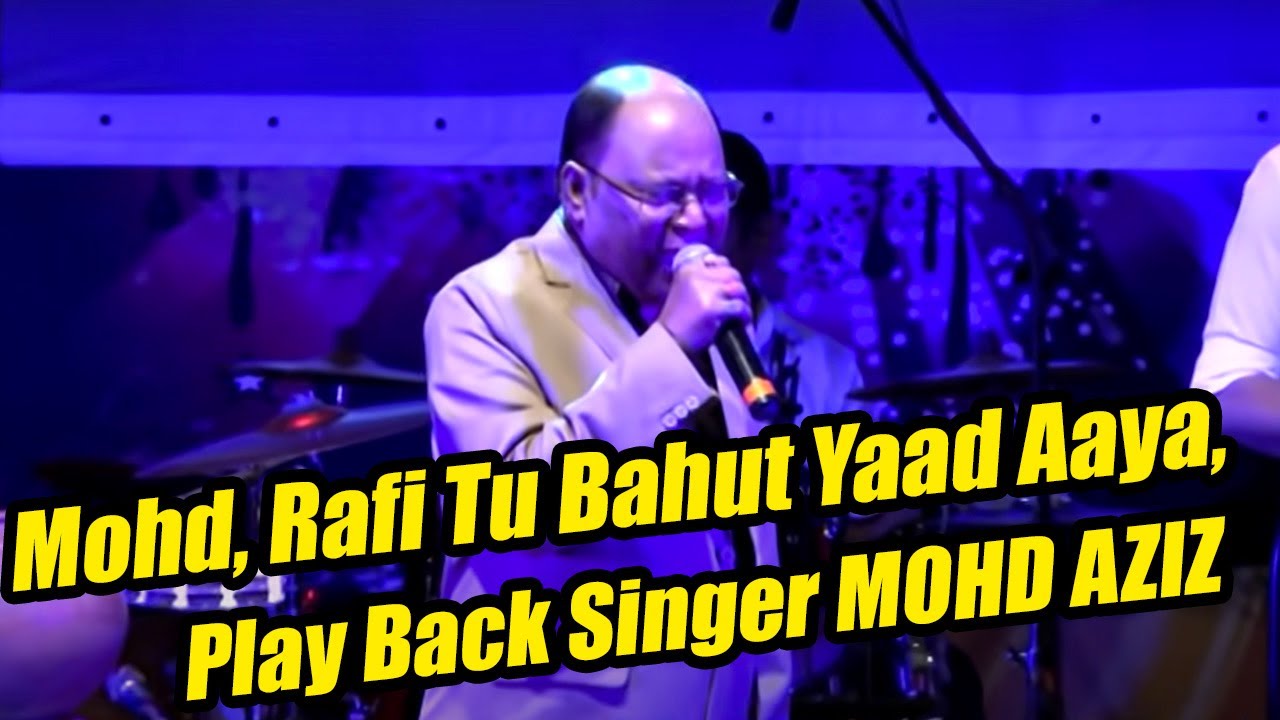 Mohammed Rafi Tu Bahut Yaad Aaya Singer MOHD AZIZ Live In Concert Na Fankar Tujhsa Tere Baad Aaya