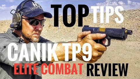 TOP TIPS CANIK TP9 ELITE COMBAT REVIEW!  A MUST WATCH!