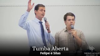 Tumba Aberta | Irmãos: Felipe e Silas   | Tabernáculo da Fé São Paulo