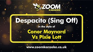 Conor Maynard Vs. Pixie Lott - Despacito (Sing Off) - Karaoke Version from Zoom Karaoke