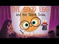 The Good Egg and the Talent Show - Read Aloud Kids Storybook Preview