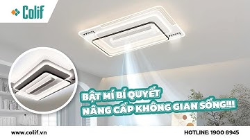 ĐÈN QUẠT TRẦN COLIF | TIẾT KIỆM ĐIỆN NĂNG, BẢO VỆ SỨC KHOẺ GIA ĐÌNH
