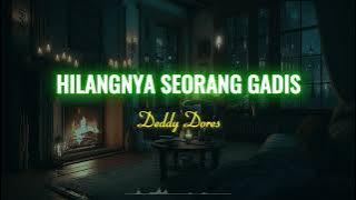 Deddy Dores - Hilangnya Seorang Gadis (Official Video Lirik)