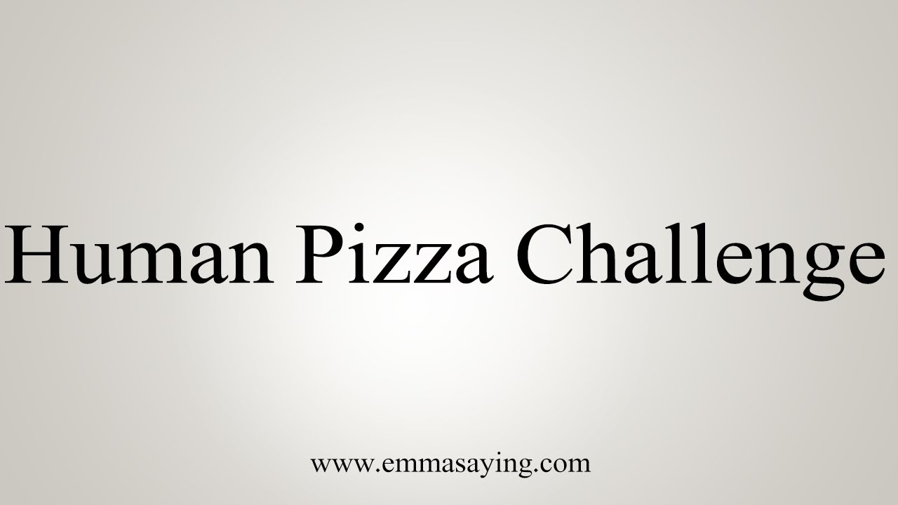 how to say in english jamun How To Say Human Pizza Challenge