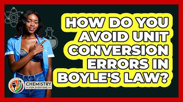 How Do You Avoid Unit Conversion Errors In Boyle