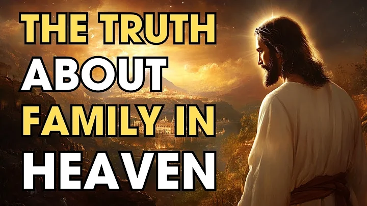 The TRUTH About Family in Heaven: Will We Know Each Other? | Biblical Wisdom