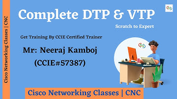 Complete DTP & VTP Scratch to Expert | Neeraj Kamboj CCIE#57387 | CNC | Core Networking Classes