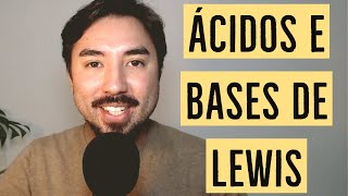 Ácidos e Bases de Lewis | Definições Modernas de Ácidos e Bases | Aula 18
