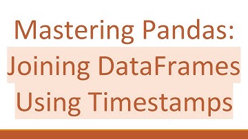 Mastering Pandas: Joining DataFrames Using Timestamps