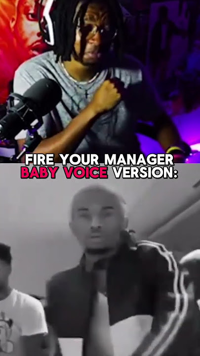 Fire Your Manager Baby Voice Version